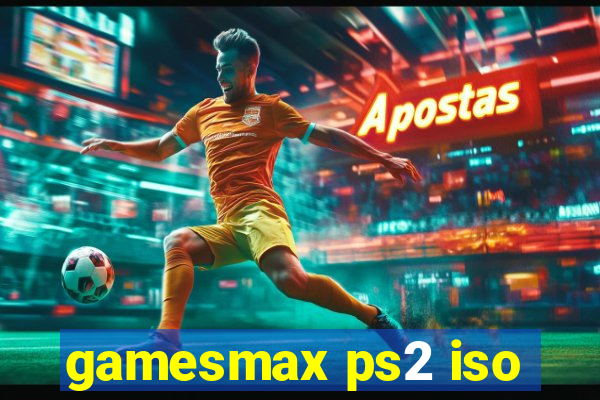 gamesmax ps2 iso